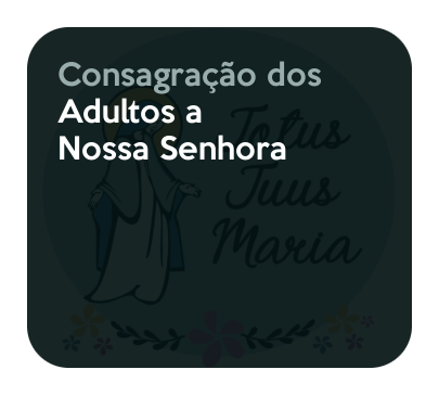 Consagração de adultos a Nossa Senhora